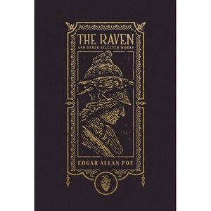 The Raven and Other Selected Works (the Gothic Chronicles Collection): Deluxe Ed